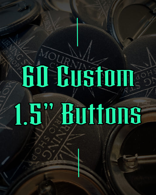 60 Custom 1.5" Buttons