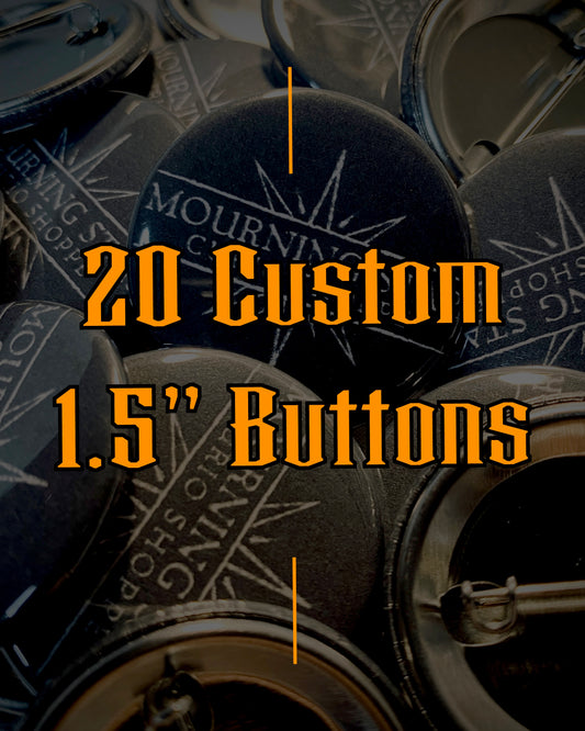 20 Custom 1.5" Buttons