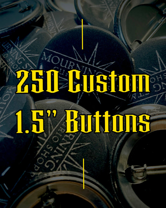 250 Custom 1.5" Buttons
